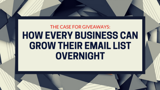 The Case for Giveaways: How Every Business Can Grow Their Email List Overnight